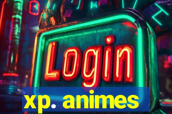 xp. animes